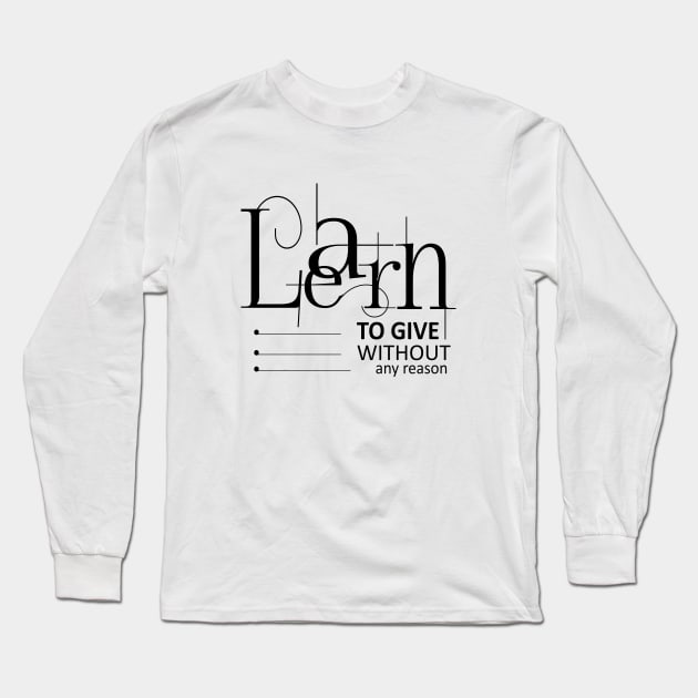 Learn to give without any reason Long Sleeve T-Shirt by FlyingWhale369